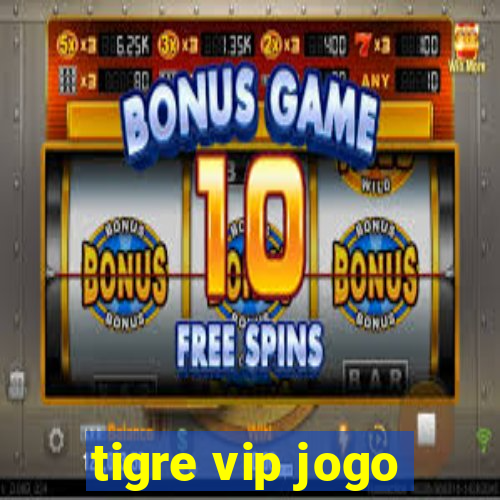 tigre vip jogo